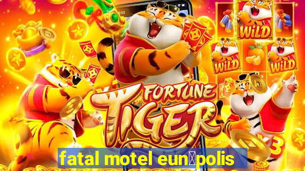 fatal motel eun谩polis