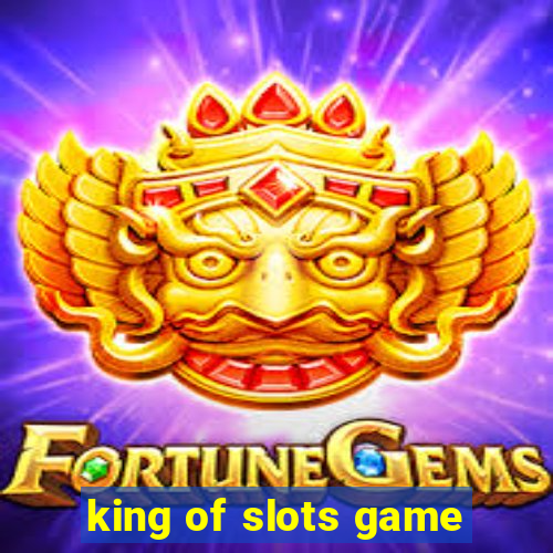 king of slots game