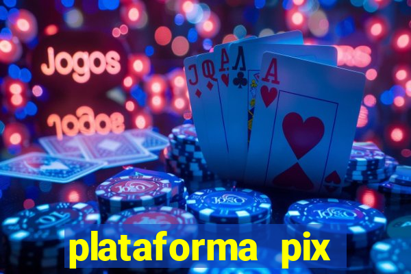 plataforma pix jogos online