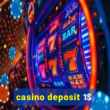 casino deposit 1$