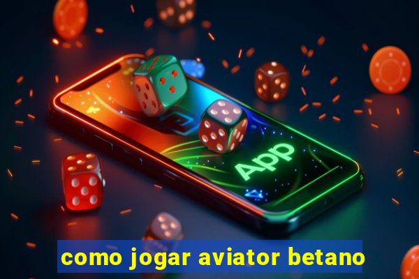 como jogar aviator betano