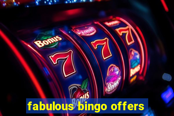 fabulous bingo offers