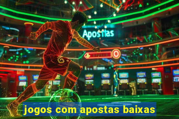 jogos com apostas baixas