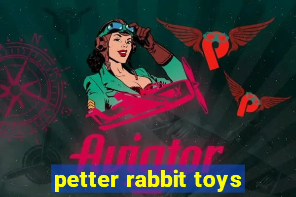 petter rabbit toys