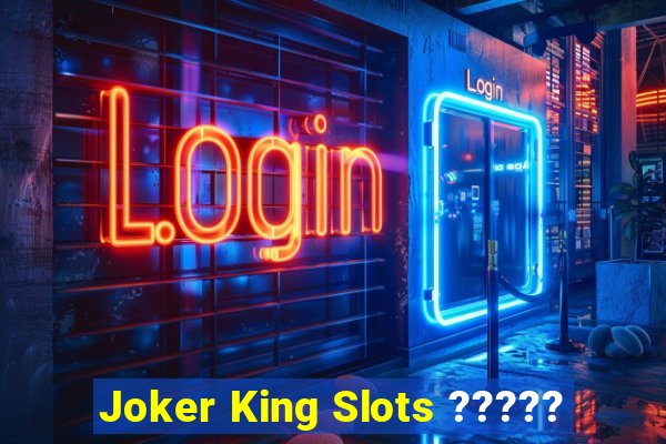 Joker King Slots ?????