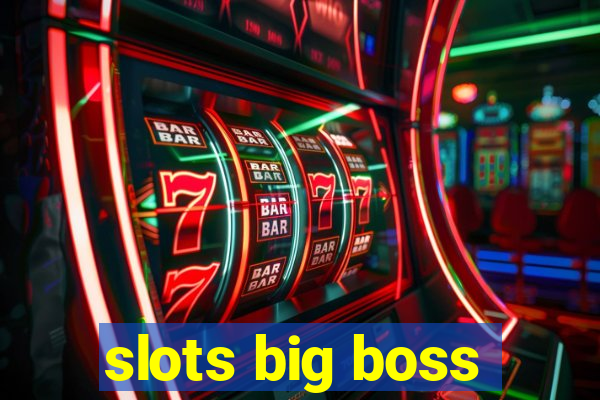 slots big boss