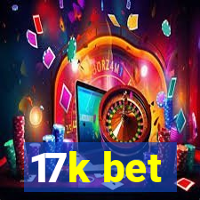 17k bet