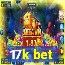 17k bet