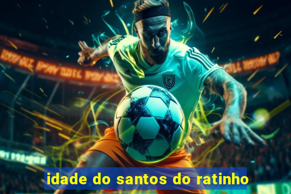 idade do santos do ratinho