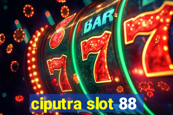 ciputra slot 88