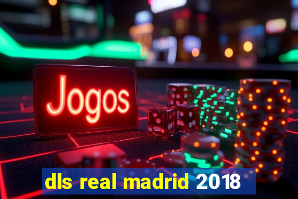 dls real madrid 2018