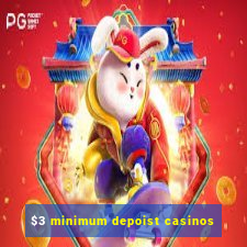 $3 minimum depoist casinos