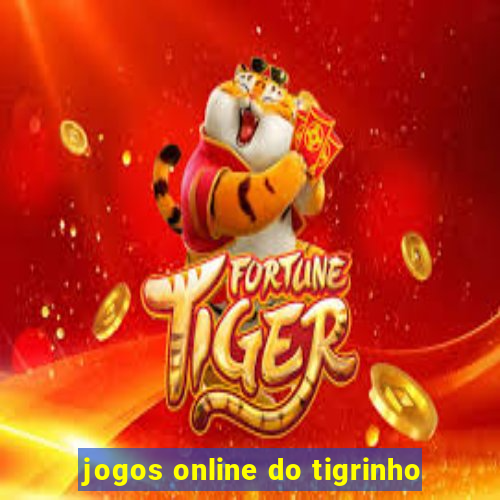 jogos online do tigrinho