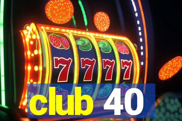 club 40