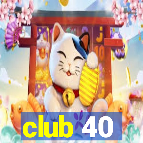 club 40