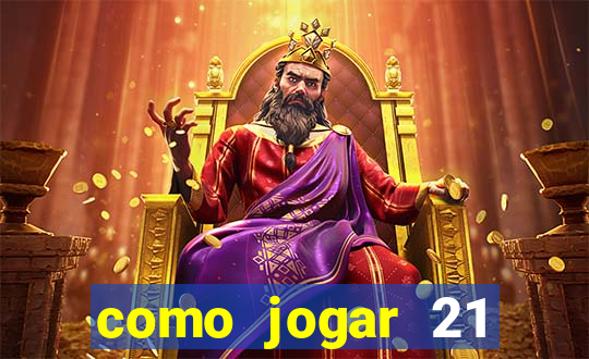 como jogar 21 contando cartas