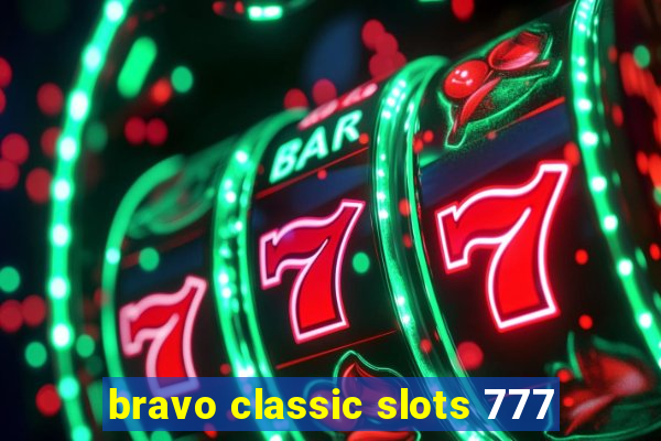 bravo classic slots 777