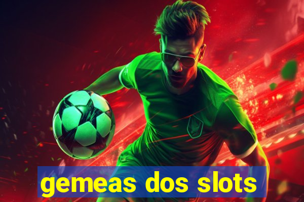 gemeas dos slots