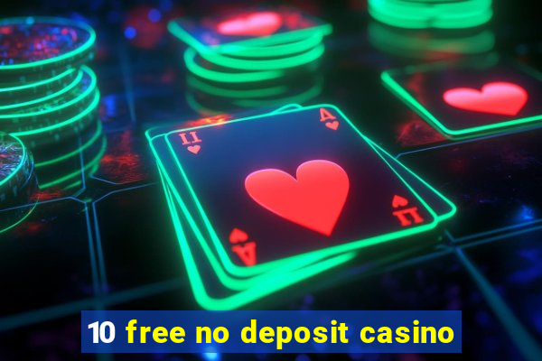 10 free no deposit casino