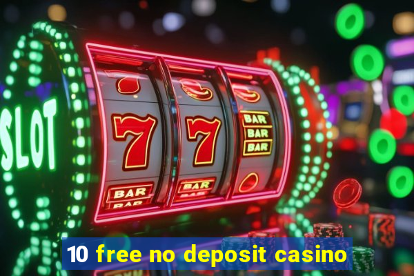 10 free no deposit casino