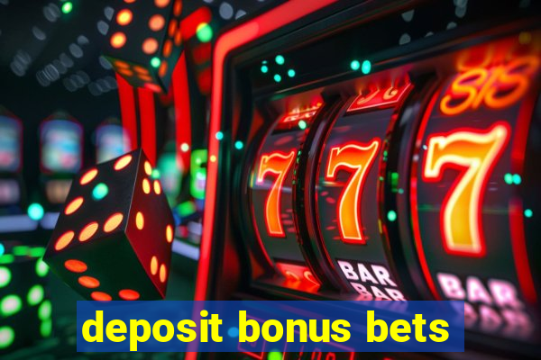 deposit bonus bets