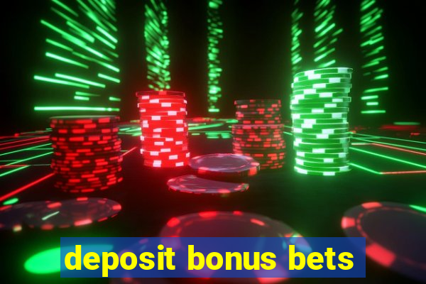 deposit bonus bets