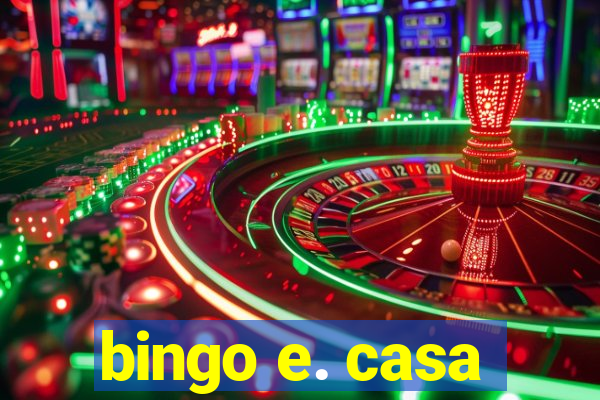 bingo e. casa