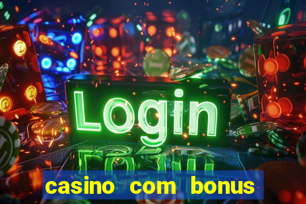 casino com bonus de cadastro