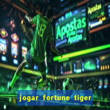 jogar fortune tiger de graca