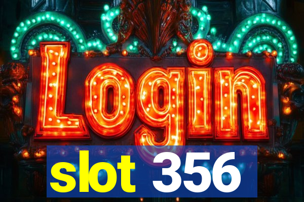 slot 356