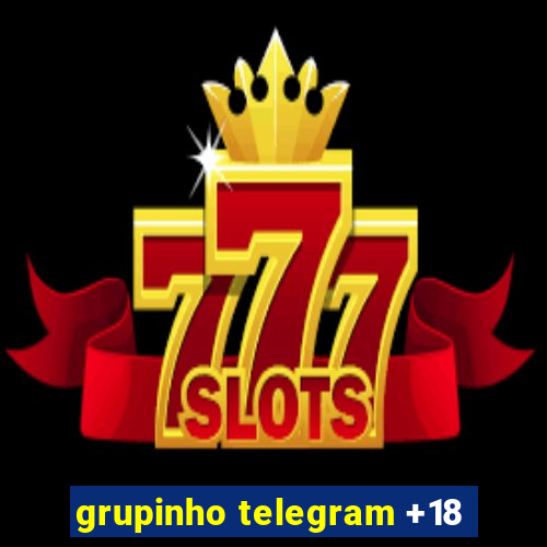 grupinho telegram +18