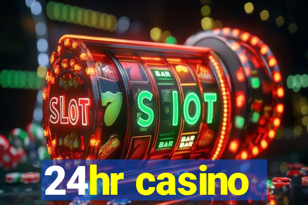 24hr casino