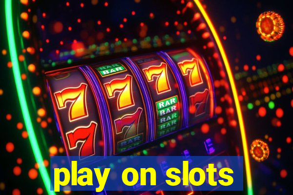 play on slots