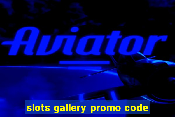 slots gallery promo code