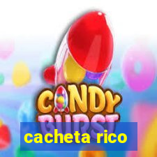 cacheta rico