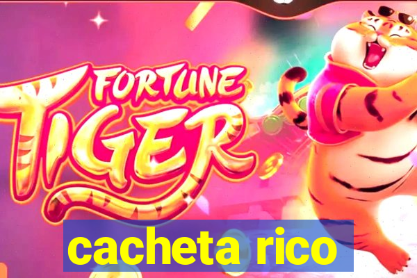 cacheta rico