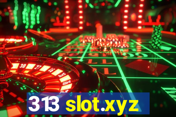 313 slot.xyz