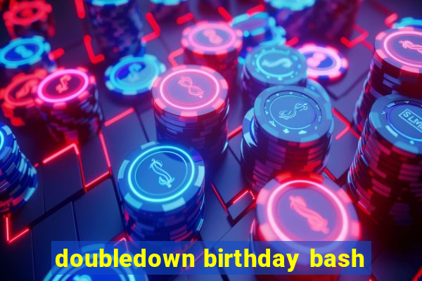 doubledown birthday bash