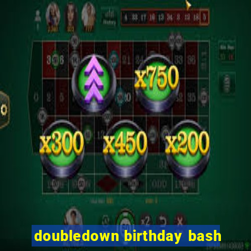 doubledown birthday bash