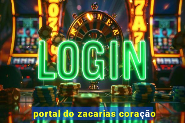 portal do zacarias coração