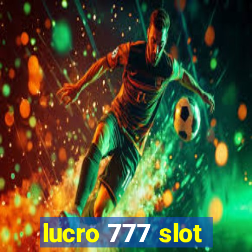 lucro 777 slot