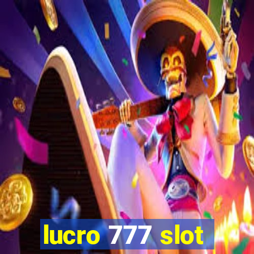 lucro 777 slot