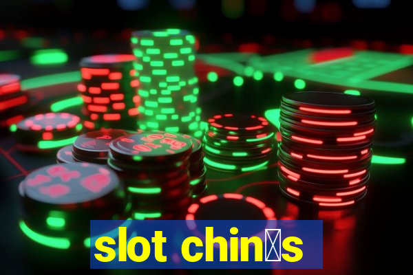 slot chin锚s