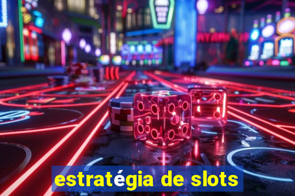 estratégia de slots