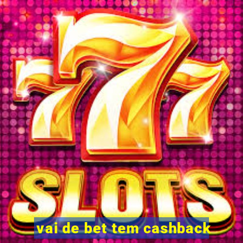 vai de bet tem cashback