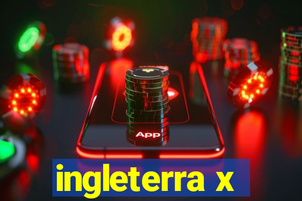 ingleterra x