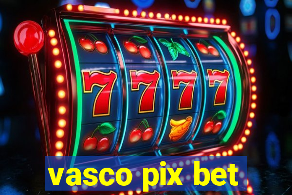 vasco pix bet