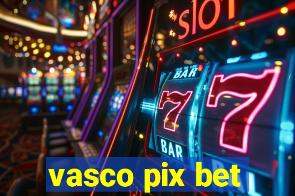 vasco pix bet