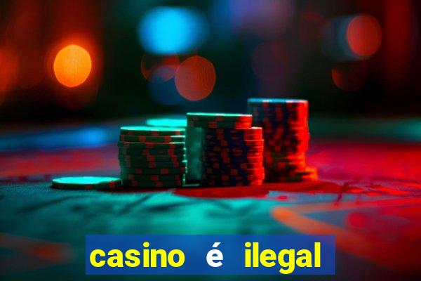 casino é ilegal no brasil