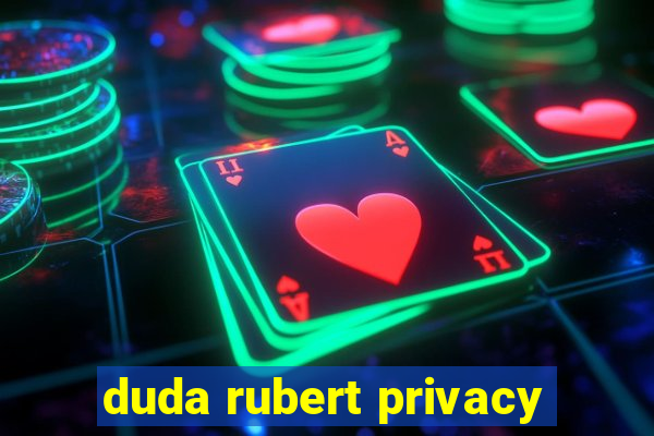 duda rubert privacy